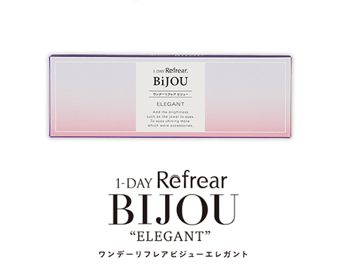 1-DAY Refrear BIJOU elegant